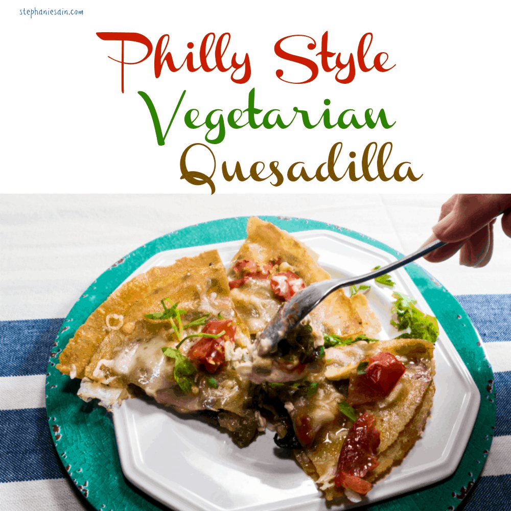 Philly Style Vegetarian Quesadilla